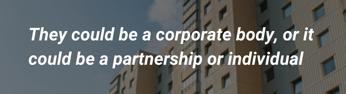 They could be a corporate body, or it could be a partnership or individual