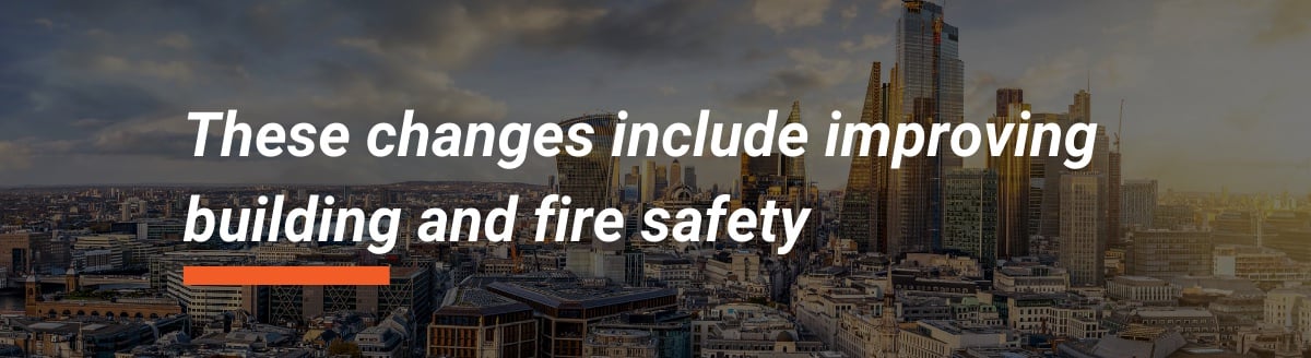 These changes include improving building and fire safety