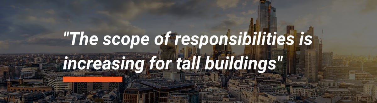 The scope of responsibilities is increasing for tall buildings.