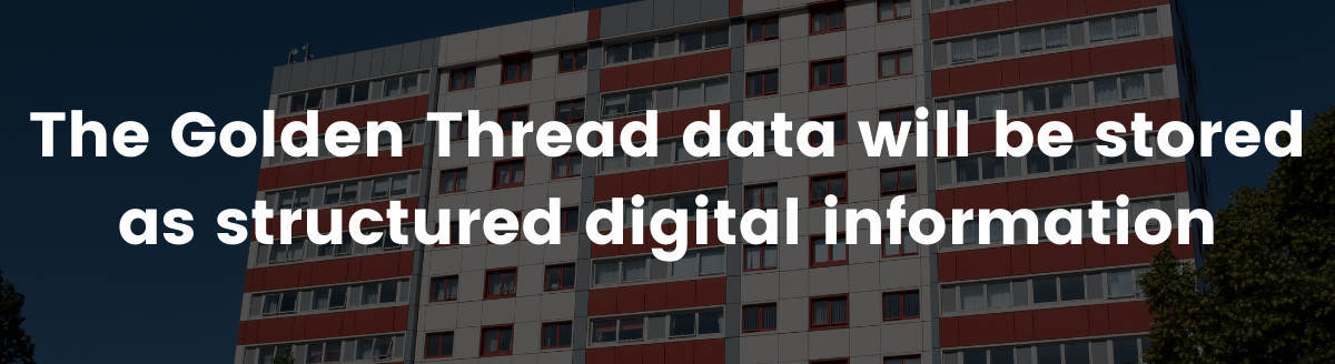 The Golden Thread data will be stored as structured digital information