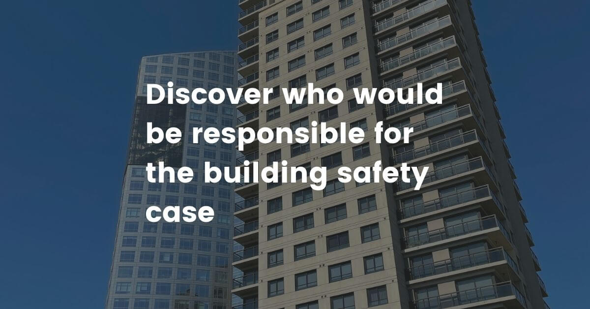 Building Safety Case Explained
